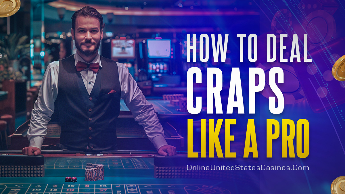 How to Deal Craps: Quick Guide on Craps Bets & Payouts